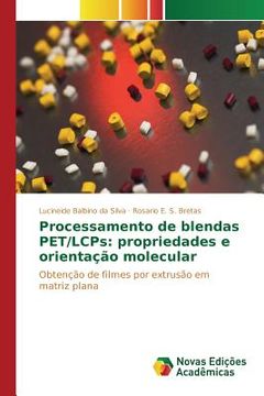 portada Processamento de blendas PET/LCPs: propriedades e orientação molecular (en Portugués)
