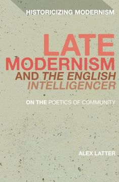 portada Late Modernism and 'The English Intelligencer': On the Poetics of Community (Historicizing Modernism)