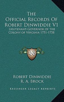 portada the official records of robert dinwiddie v1: lieutenant-governor of the colony of virginia 1751-1758