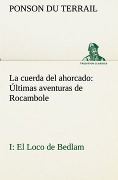 portada La Cuerda del Ahorcado Últimas Aventuras de Rocambole: I el Loco de Bedlam (Tredition Classics) (in Spanish)