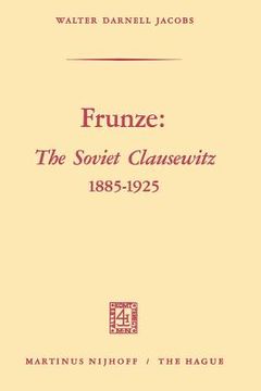 portada Frunze: The Soviet Clausewitz 1885-1925