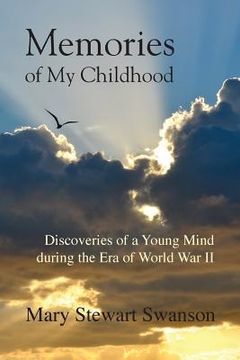 portada Memories of My Childhood: Discoveries of a Young Mind During the Era of World War II (in English)