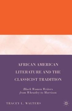 portada African American Literature and the Classicist Tradition: Black Women Writers from Wheatley to Morrison (en Inglés)