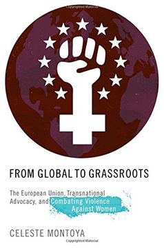 portada From Global to Grassroots: The European Union, Transnational Advocacy, and Combating Violence Against Women (Oxford Studies in Gender and International Relations) (in English)