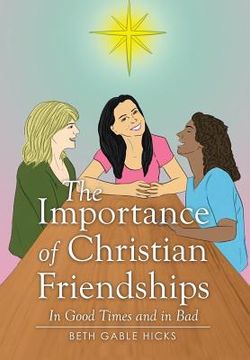 portada The Importance of Christian Friendships: In Good Times and in Bad (en Inglés)