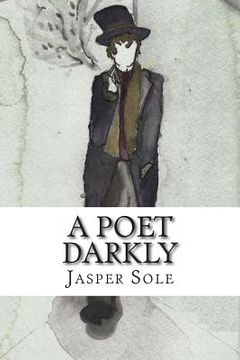 portada A Poet Darkly: A year's poetry under the name of Vex Darkly (en Inglés)