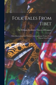 portada Folk Tales From Tibet: With Illustrations by a Tibetan Artist and Some Verses From Tibetan Love-songs (en Inglés)