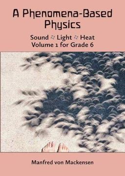 portada A Phenomena-Based Physics: Sound, Light, Heat: Volume 1 for Grade 6 (en Inglés)