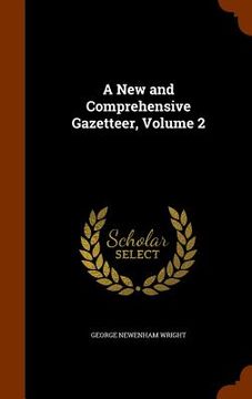 portada A New and Comprehensive Gazetteer, Volume 2 (en Inglés)