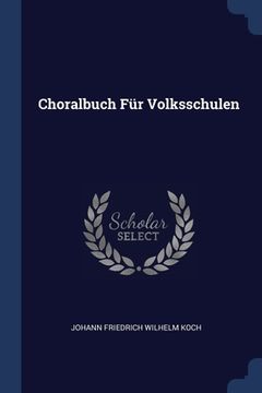 portada Choralbuch Für Volksschulen (en Inglés)