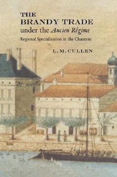 portada The Brandy Trade Under the Ancien Regime: Regional Specialisation in the Charente (en Inglés)