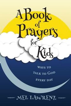 portada A Book of Prayers for Kids: Ways to Talk to god Every day (en Inglés)