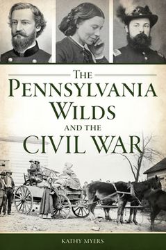 portada The Pennsylvania Wilds and the Civil War (en Inglés)