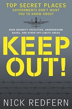 keep out!,top secret places governments don’t want you to know about