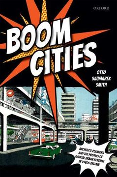 portada Boom Cities: Architect Planners and the Politics of Radical Urban Renewal in 1960S Britain (in English)