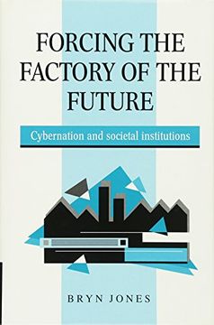 portada Forcing the Factory of the Future Hardback: Cybernation and Societal Institutions (en Inglés)
