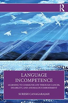 portada Language Incompetence: Learning to Communicate Through Cancer, Disability, and Anomalous Embodiment 