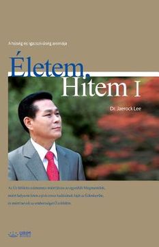 portada Életem, Hitem I: My Life, My FaithI(Hungarian) (in Húngaro)