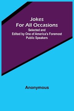 portada Jokes For All Occasions; Selected and Edited by One of America's Foremost Public Speakers (en Inglés)