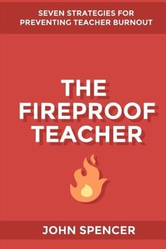 portada The Fireproof Teacher: Seven Strategies for Preventing Teacher Burnout