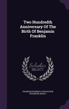 portada Two Hundredth Anniversary Of The Birth Of Benjamin Franklin (en Inglés)