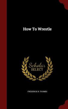 portada How To Wrestle (in English)