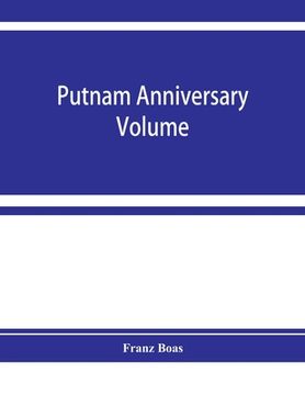 portada Putnam anniversary volume; anthropological essays presented to Frederic Ward Putnam in honor of his seventieth birthday, April 16, 1909 (en Inglés)