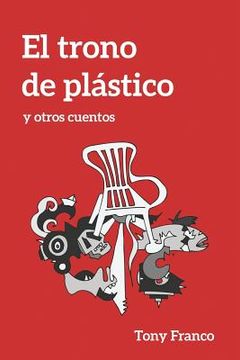 portada El Trono de Plástico: y otros cuentos