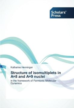 portada Structure of isomultiplets in A=8 and A=9 nuclei: in the framework of Fermionic Molecular Dynamics