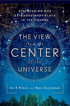 portada The View From the Center of the Universe: Discovering our Extraordinary Place in the Cosmos (en Inglés)