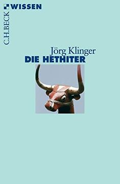 portada Die Hethiter: Geschichte - Gesellschaft - Kultur (en Alemán)