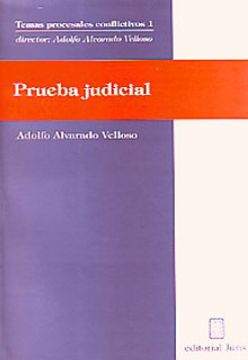 Libro prueba judicial. reflexiones criticas sobre la confirmacion procesal,  adolfo alvarado velloso, ISBN 3387767. Comprar en Buscalibre