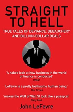 portada Straight to Hell: True Tales of Deviance, Debauchery and Billion-Dollar Deals (en Inglés)