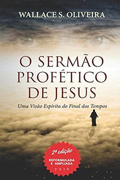 portada O Sermão Profético de Jesus: Uma Visão Espírita do Final dos Tempos (en Portugués)