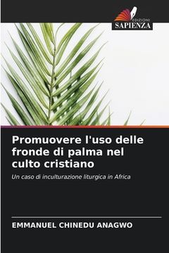 portada Promuovere l'uso delle fronde di palma nel culto cristiano (en Italiano)