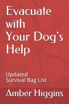 portada Evacuate with your Dog's Help: Updated Survival Bag List (en Inglés)