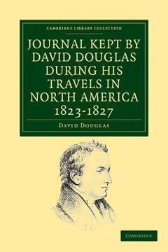 portada Journal Kept by David Douglas During his Travels in North America 1823-1827 Paperback (Cambridge Library Collection - Botany and Horticulture) (en Inglés)