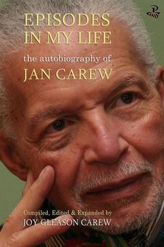 portada Episodes in My Life: The Autobiography of Jan Carew: Compiled, Edited and Expanded by Joy Gleason Carew (en Inglés)