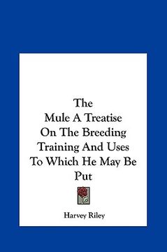 portada the mule a treatise on the breeding training and uses to which he may be put