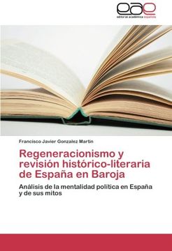 portada Regeneracionismo y revisión histórico-literaria de España en Baroja: Análisis de la mentalidad política en España y de sus mitos