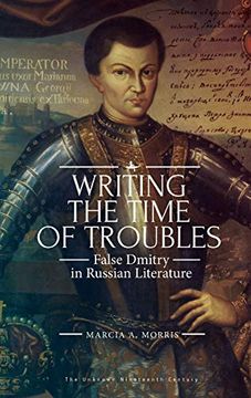portada Writing the Time of Troubles: False Dmitry in Russian Literature (Unknown Nineteenth Century) (en Inglés)