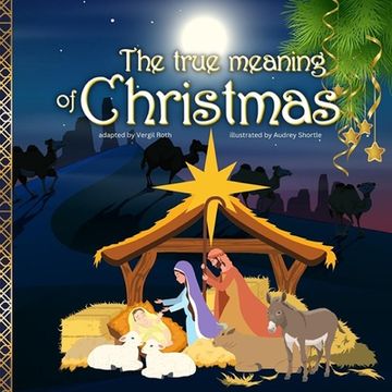 portada The true meaning of Christmas: Jesus birth story Nativity book for children with references from the Bible (en Inglés)