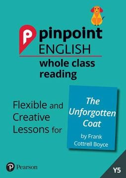 portada Pinpoint English Whole Class Reading y5: The Unforgotten Coat: Flexible and Creative Lessons for the Unforgotten Coat (by Frank Cottrell Boyce) (in English)