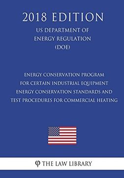 portada Energy Conservation Program for Certain Industrial Equipment - Energy Conservation Standards and Test Procedures for Commercial Heating (in English)