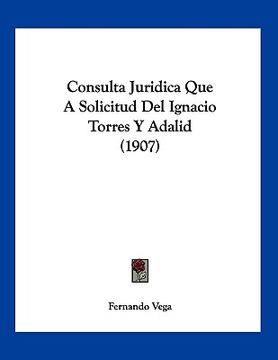 portada consulta juridica que a solicitud del ignacio torres y adalid (1907)