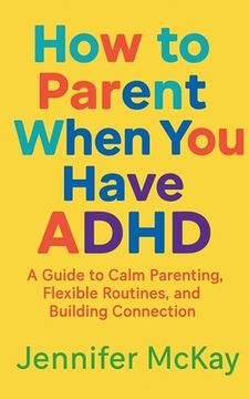 portada How to Parent When You Have ADHD