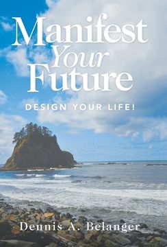 portada Manifest Your Future: Design Your Life! (en Inglés)