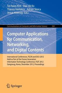 portada computer applications for communication, networking, and digital contents: international conferences, fgcn and dca 2012, held as part of the future ge
