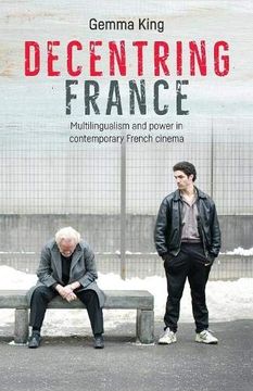 portada Decentring France: Multilingualism and Power in Contemporary French Cinema (in English)