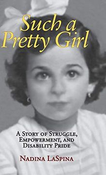 portada Such a Pretty Girl: A Story of Struggle, Empowerment, and Disability Pride (en Inglés)